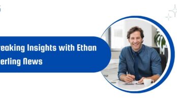 Breaking Insights with Ethan Sterling News